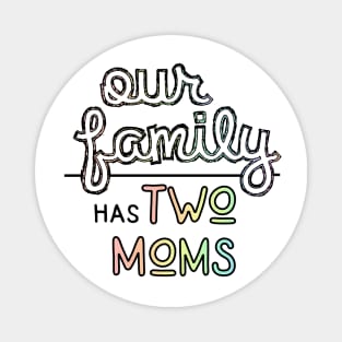 Our Family has Two Moms - Lesbian Parents Pastel Pride Magnet